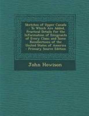 Sketches of Upper Canada ...: To Which Are Adde... 1294309897 Book Cover