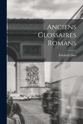 Anciens Glossaires Romans B0BPJVQMCV Book Cover