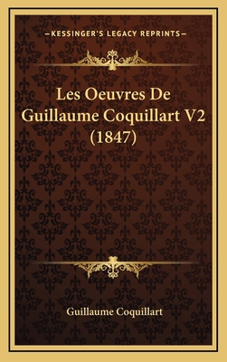 Les Oeuvres De Guillaume Coquillart V2 (1847) [French] 1168210542 Book Cover