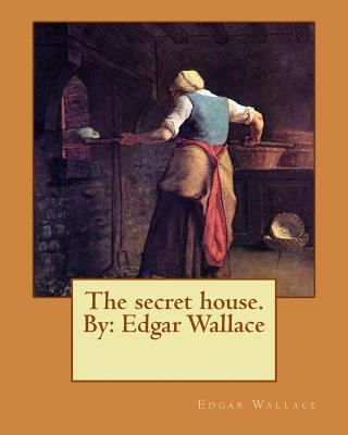 The secret house. By: Edgar Wallace 1537672118 Book Cover