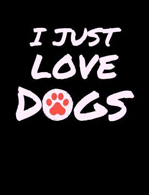 I Just Love Dogs: Funny Quotes and Pun Themed C... 1073136604 Book Cover