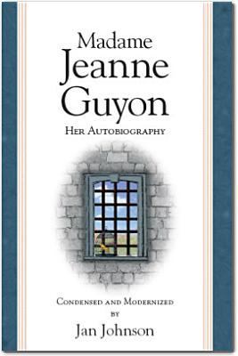 Madame Guyon: Her Autobiography (condensed & mo... B00740F2PM Book Cover