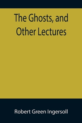 The Ghosts, and Other Lectures 9355893132 Book Cover