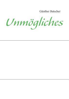 Unmögliches [German] 3732237125 Book Cover