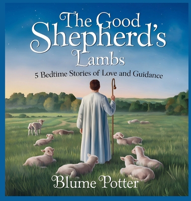 The Good Shepherd's Lambs: 5 Bedtime Stories of...            Book Cover