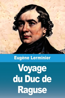 Voyage du Duc de Raguse [French] 369082401X Book Cover
