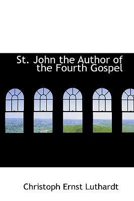 St. John the Author of the Fourth Gospel 110394665X Book Cover