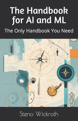 The Handbook for AI and ML: The Only Handbook Y... [Large Print] B0CJ4CW2XF Book Cover