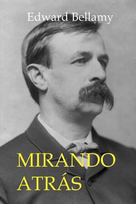 Mirando Atrás: desde 2000 a 1887 (Spanish Edition) [Spanish] 1475010885 Book Cover