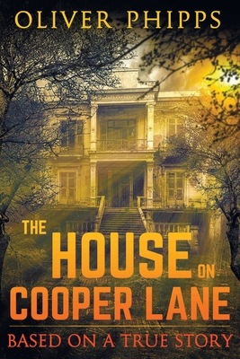 The House on Cooper Lane: Based on a True Story 0989601234 Book Cover