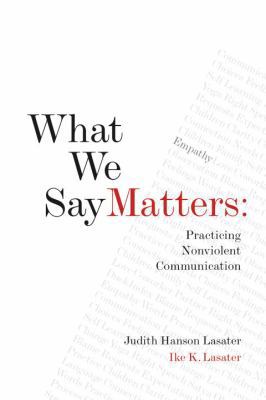 What We Say Matters : Practicing Nonviolent Com... 1930485247 Book Cover