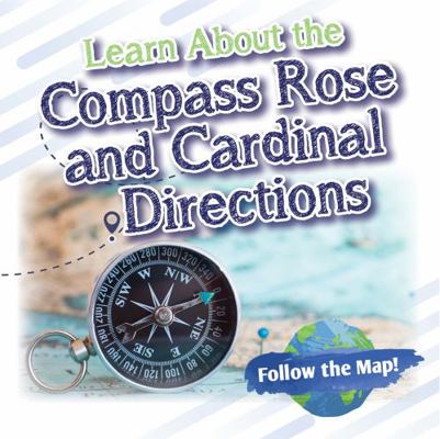 Learn about the Compass Rose and Cardinal Direc... 1978535813 Book Cover