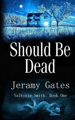 Should be Dead (The Valkyrie Smith Mystery Series) 0692566503 Book Cover