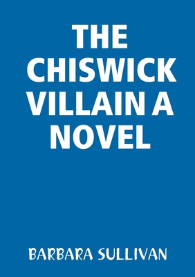 The Chiswick Villain a Novel 1326746901 Book Cover