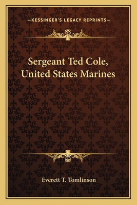Sergeant Ted Cole, United States Marines 1163620300 Book Cover