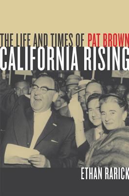 California Rising: The Life and Times of Pat Brown 0520248287 Book Cover