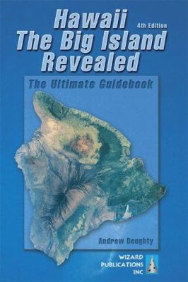 Hawaii the Big Island Revealed: The Ultimate Gu... 0971727945 Book Cover