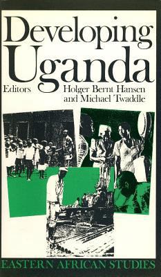 Developing Uganda (Eastern African Studies) 0852553951 Book Cover