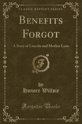 Benefits Forgot: A Story of Lincoln and Mother ... 1440045348 Book Cover