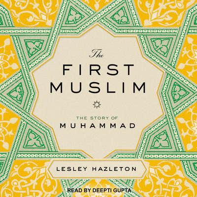 The First Muslim: The Story of Muhammad 1515968456 Book Cover