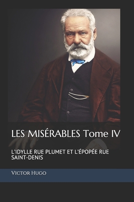 Les Mis?rables Tome IV: L'idylle rue Plumet et ... [French] 1793207011 Book Cover