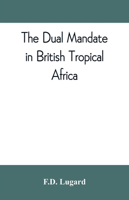 The dual mandate in British tropical Africa 935380972X Book Cover