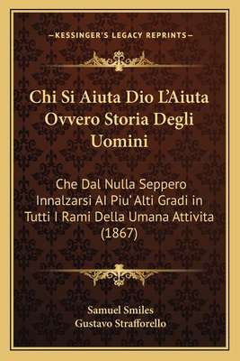 Chi Si Aiuta Dio L'Aiuta Ovvero Storia Degli Uo... [Italian] 116811134X Book Cover