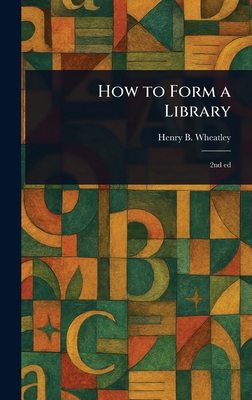 How to Form a Library 1023338335 Book Cover