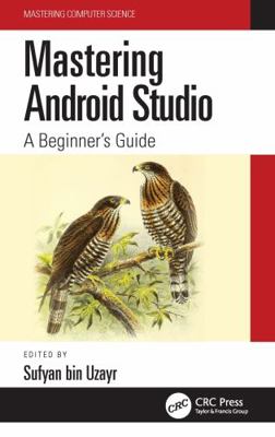 Mastering Android Studio: A Beginner's Guide 1032134127 Book Cover