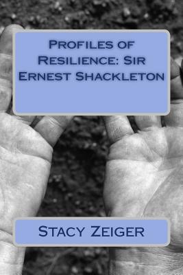 Profiles of Resilience: Sir Ernest Shackleton 1502408708 Book Cover