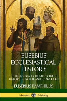 Eusebius' Ecclesiastical History: The Ten Books... 1387996762 Book Cover