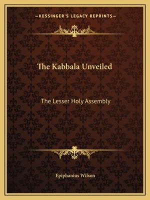 The Kabbala Unveiled: The Lesser Holy Assembly 1162902051 Book Cover