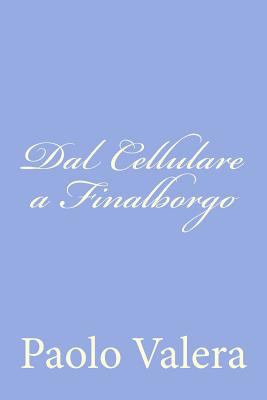 Dal Cellulare a Finalborgo [Italian] 1480218448 Book Cover