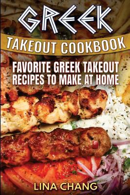 Greek Takeout Cookbook: Favorite Greek Takeout ... 1535578521 Book Cover