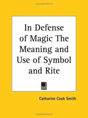 In Defense of Magic The Meaning and Use of Symb... 0766129322 Book Cover