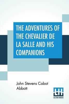 The Adventures Of The Chevalier De La Salle And... 9353427525 Book Cover