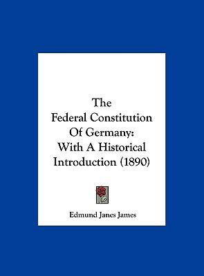 The Federal Constitution of Germany: With a His... 1162241225 Book Cover