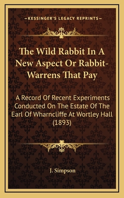 The Wild Rabbit in a New Aspect or Rabbit-Warre... 1165178869 Book Cover