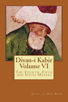 Divan-i Kabir, Volume VI: The Fourth, Fifth and... 1720413207 Book Cover