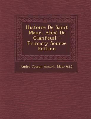 Histoire De Saint Maur, Abb? De Glanfeuil [French] 1295361949 Book Cover