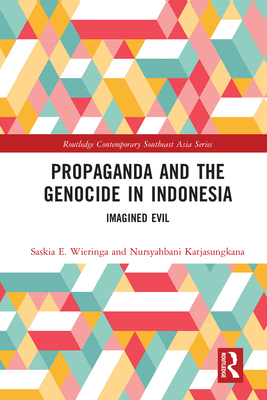 Propaganda and the Genocide in Indonesia: Imagi... 0367584271 Book Cover