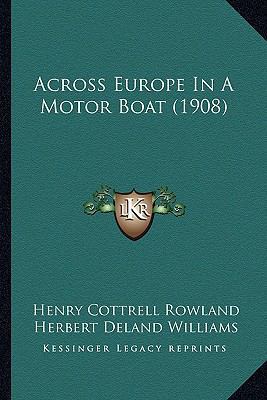 Across Europe In A Motor Boat (1908) 1166471101 Book Cover