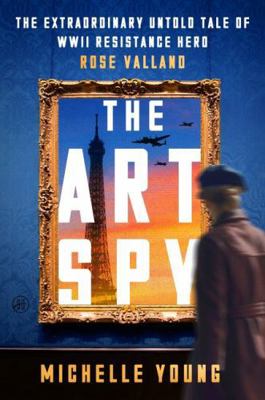The Art Spy: The Extraordinary Untold Tale of W... 0063449846 Book Cover