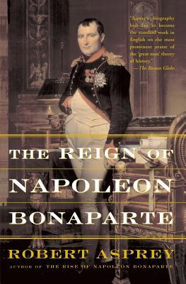 The Reign of Napoleon Bonaparte 0465004822 Book Cover