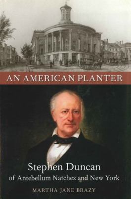 An American Planter: Stephen Duncan of Antebell... 0807182915 Book Cover