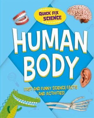 Quick Fix Science: Human Body 1526315823 Book Cover