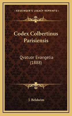 Codex Colbertinus Parisiensis: Qvatuor Evangeli... [Latin] 1167771508 Book Cover
