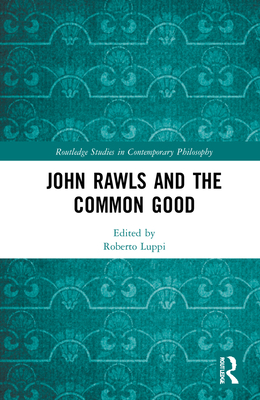 John Rawls and the Common Good 0367696665 Book Cover