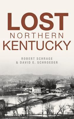 Lost Northern Kentucky 154023410X Book Cover