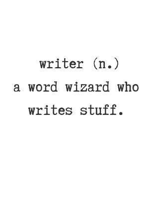 Writer (N.) a Word Wizard Who Writes Stuff. 1723967467 Book Cover
